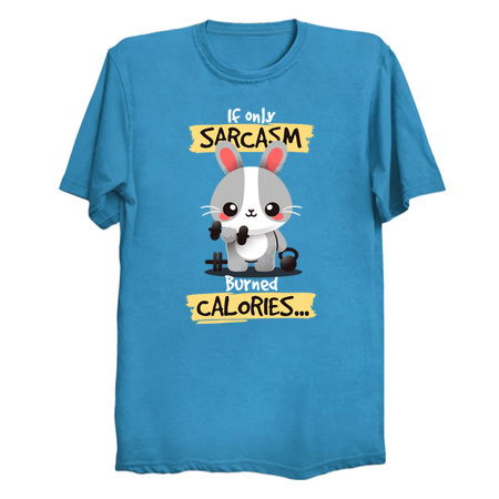 If only sarcasm burned calories tiny thumbnail