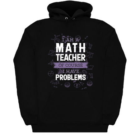 I Am A Math Teacher Of Course I Have A Problem tiny thumbnail