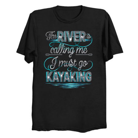 The River Is Calling Me I Must Go Kayaking tiny thumbnail