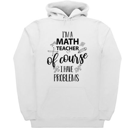 I'm A Math Teacher Of Course I Have Problems tiny thumbnail