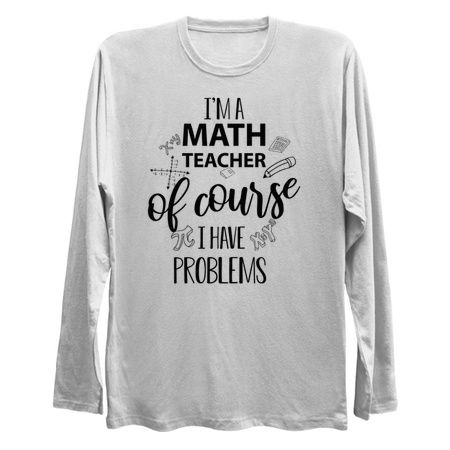 I'm A Math Teacher Of Course I Have Problems tiny thumbnail