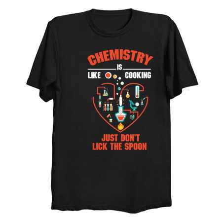 Chemistry Is Like Cooking Just Don't Lick The Spoon tiny thumbnail