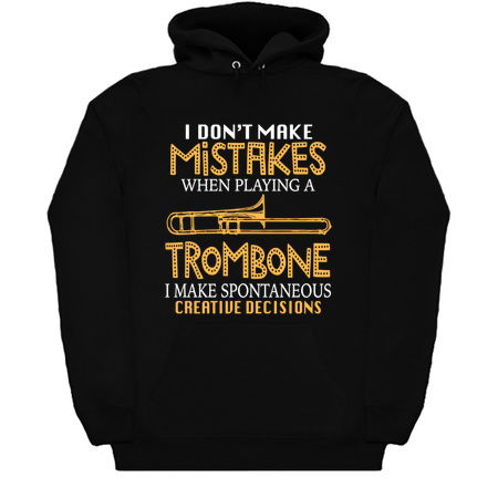 I Don't Make Mistakes When Playing A Trombone I Make Spontaneous Creative Decisions tiny thumbnail