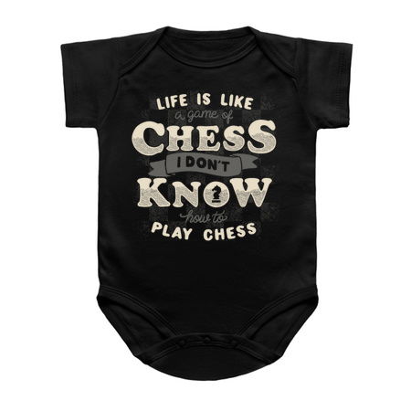 Life is like a game of chess I don't know how to play chess tiny thumbnail