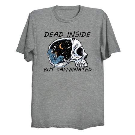 Dead Inside But Caffeinated - NeatoShop