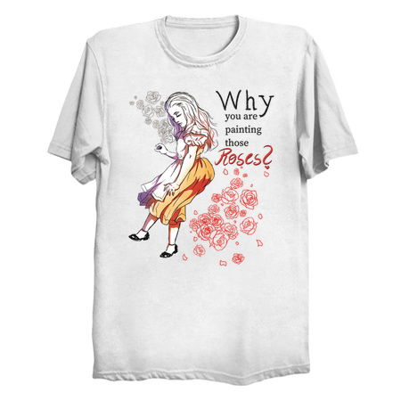 Why are you painting those roses? white shirts tiny thumbnail