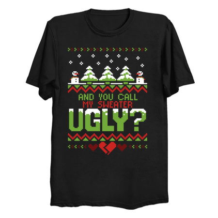 YOU call me UGLY?! - NeatoShop