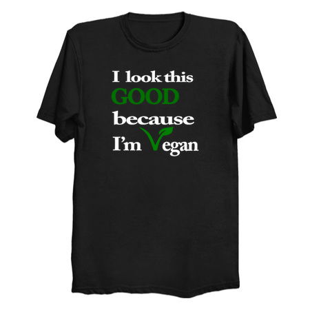 I Look This Good Because I'm Vegan tiny thumbnail