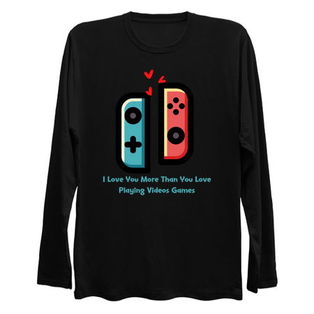 I Love You More Than You Love Playing Videos Games tiny thumbnail