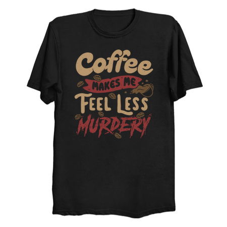 Coffee Makes Me Feel Less Murdery by Tobe Fonseca tiny thumbnail