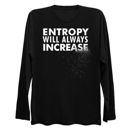 Entropy Will Always Increase - Nerdy Science Physics Shirt tiny thumbnail