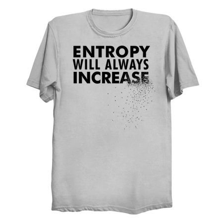 Entropy Will Always Increase - Nerdy Science Physics Shirt DARK PRINT tiny thumbnail