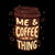 Me & Coffee Are a Thing by Tobe Fonseca tiny thumbnail