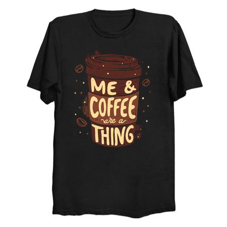 Me & Coffee Are a Thing by Tobe Fonseca tiny thumbnail