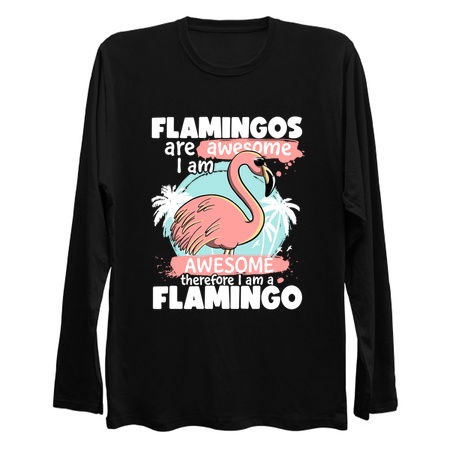 Flamingos Are Awesome I am Awesome Therefore I am a Flamingo tiny thumbnail