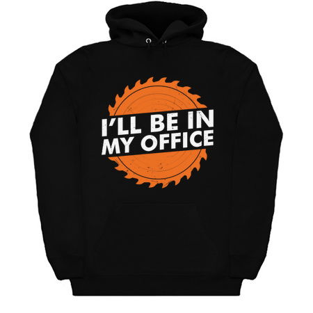 I'll Will Be in My office - Woodworker tiny thumbnail