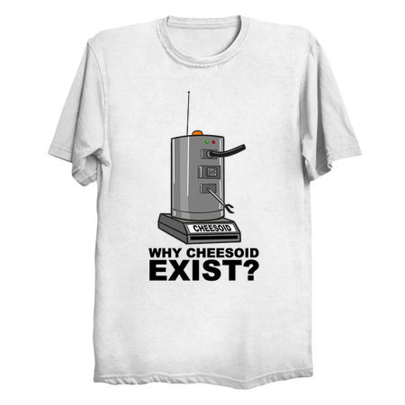 Cheesoid Why Cheesoid Exist? - NeatoShop
