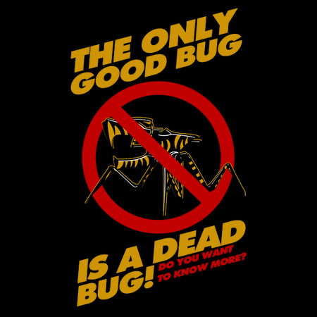 The Only Good Bug is a Dead Bug - NeatoShop