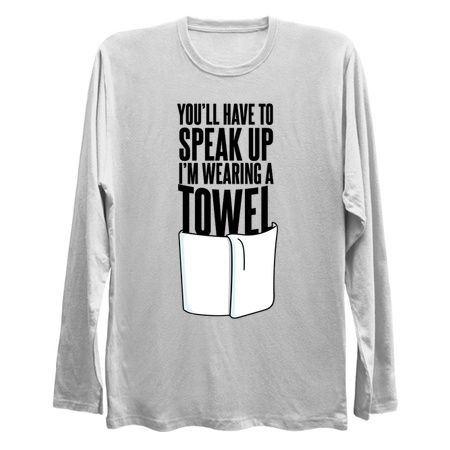 You'll Have to Speak Up, I'm Wearing a Towel Quote tiny thumbnail