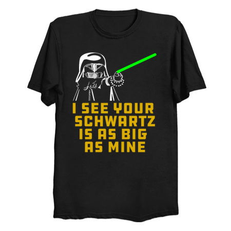 Dark Helmet I see your Schwartz is as big as mine. tiny thumbnail