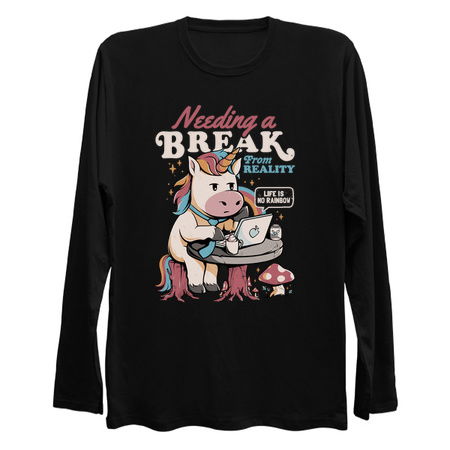 Needing a Break From Reality - Funny Unicorn Sarcasm Rainbow Gift tiny thumbnail