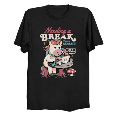 Needing a Break From Reality - Funny Unicorn Sarcasm Rainbow Gift tiny thumbnail