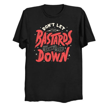Don't Let The Bastards Grind You Down by Tobe Fonseca tiny thumbnail