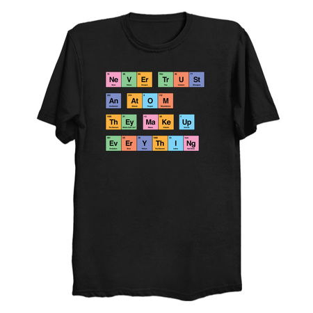 Never trust an atom they make up everything periodic table by Tobe Fonseca tiny thumbnail
