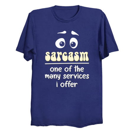 Sarcasm One Of The Many Services I Offer - Funny tiny thumbnail