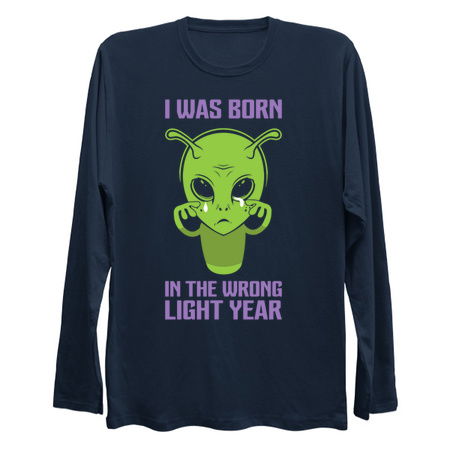 I Was Born In The Wrong Light Year - Funny Alien tiny thumbnail