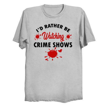 I'd Rather Be Watching Crime Shows - Funny tiny thumbnail
