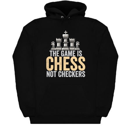 The Game Is Chess Not Checkers - Funny Chess Gae tiny thumbnail