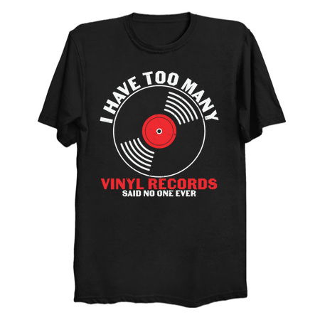 I have To Many Vinyl Records - Music Lover tiny thumbnail