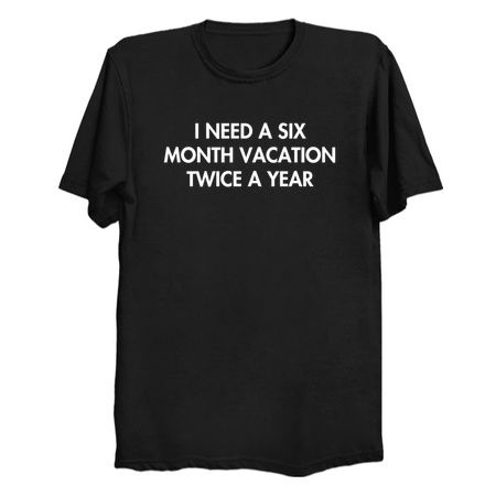 I need a six month vacation twice a year tiny thumbnail