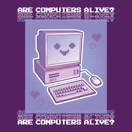 Computer Alive Are computers alive? - NeatoShop