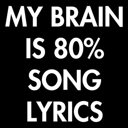 My Brain is 80% Song Lyrics - NeatoShop