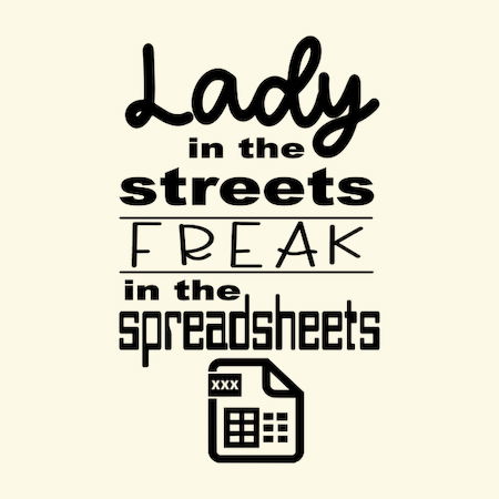 Lady in the streets on sale freak in the spreadsheets