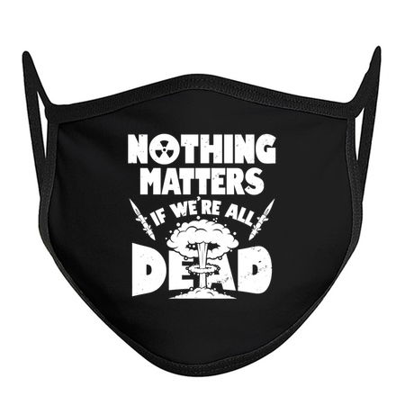 Nothing Matters if we're all Dead_dark shirts tiny thumbnail