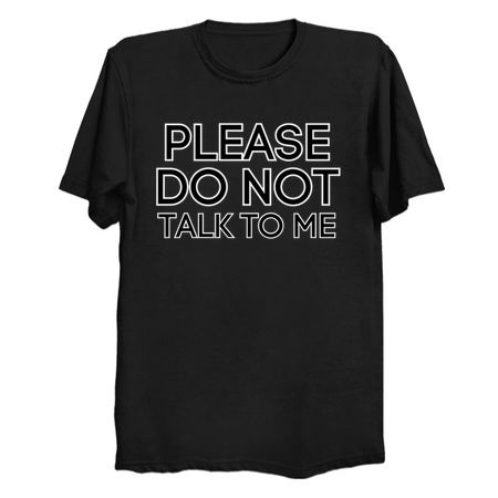 please do not talk to me - NeatoShop