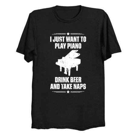 I Just Want To Play Piano Drink Beer And Take Naps Funny Quote Distressed tiny thumbnail