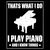 Thats What I Do, I Play Piano And I Know Things Music Funny Quote Distressed tiny thumbnail
