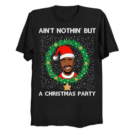 Ugly Christmas T-Shirt Tupac 2Pac Santa Suit Ain't Nothin' But A Christmas Party tiny thumbnail