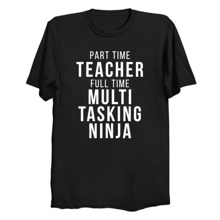 Part Time Teacher Full Time Multi Tasking Ninja School Professor Funny Quote tiny thumbnail