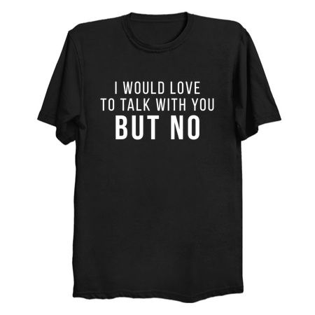 I Would Love To Talk With You But No Introvert People Funny Quote tiny thumbnail