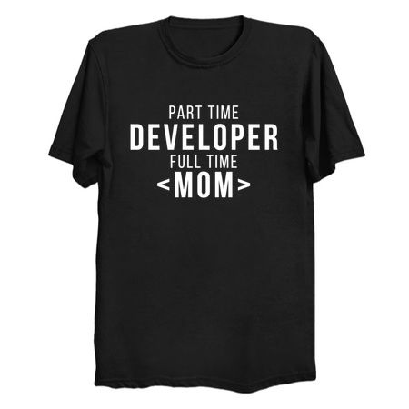 Part Time Developer Full Time Mom Programming Funny Quote tiny thumbnail