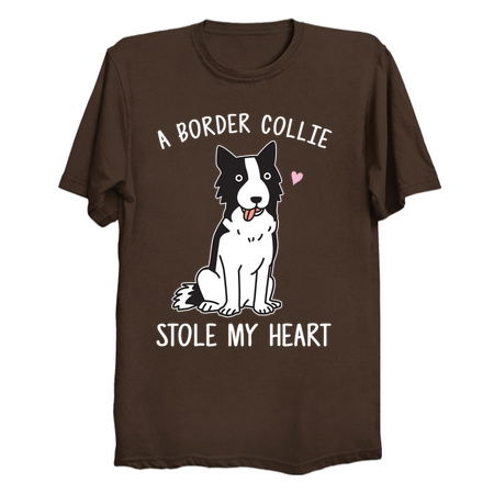 A Border Collie Stole My Heart - Dog Lover - NeatoShop