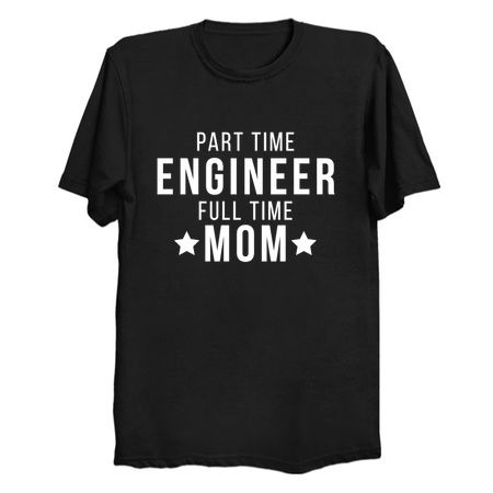 Part Time Engineer Full Time Mom Parenting Funny Quote tiny thumbnail