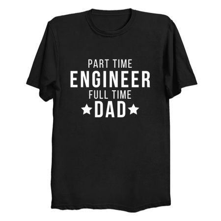 Part Time Engineer Full Time Dad Parenting Funny Quote tiny thumbnail
