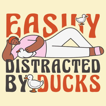 I'm Easily Distracted By Ducks - NeatoShop