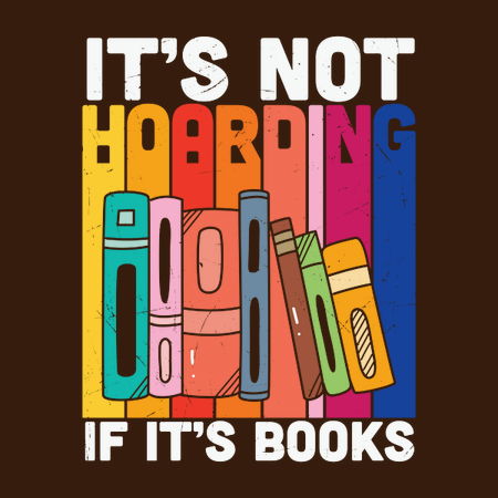 It's not hoarding if it's Books - NeatoShop